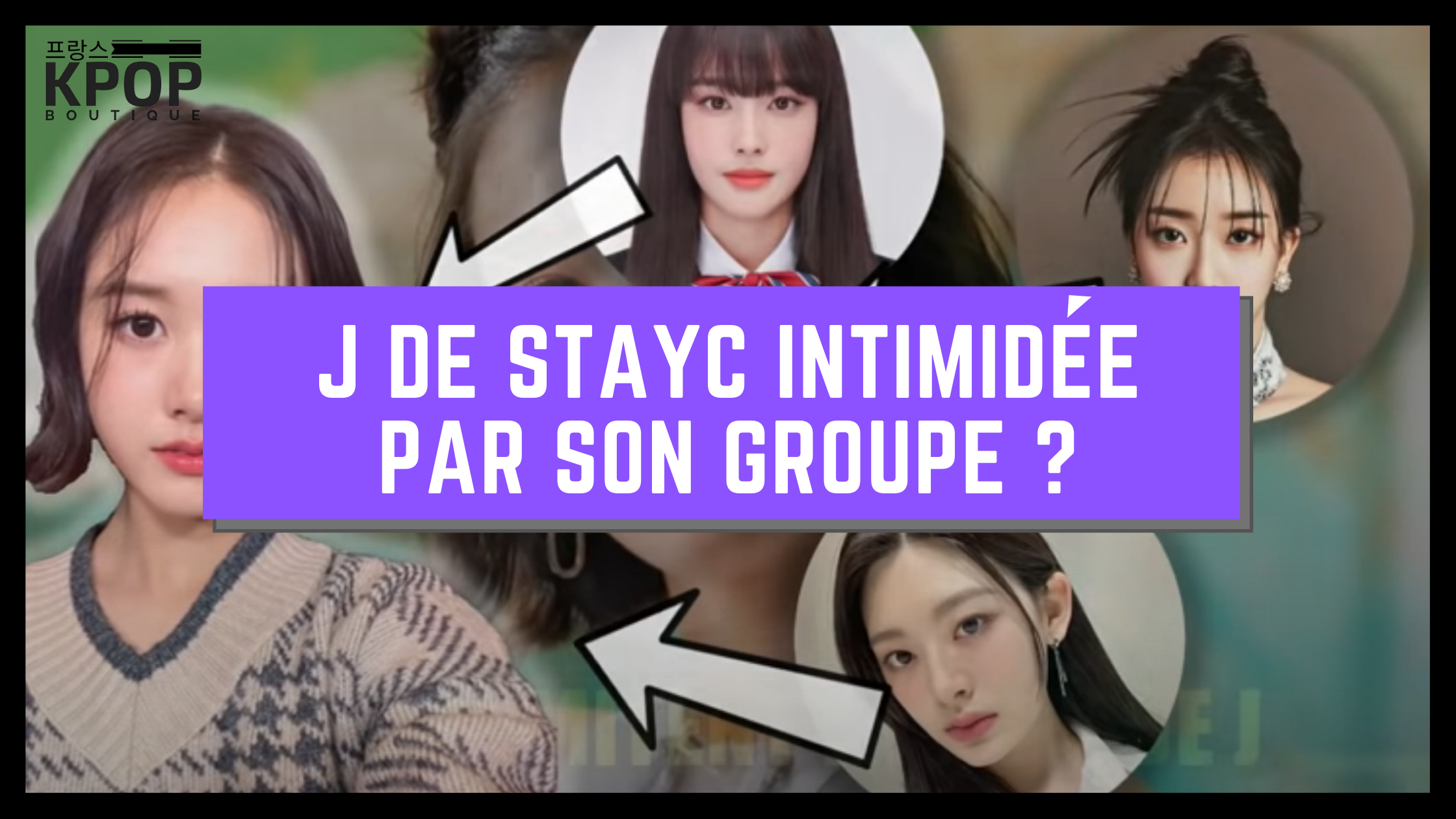 J de STAYC INTIMIDEE PAR SON GROUPE ?