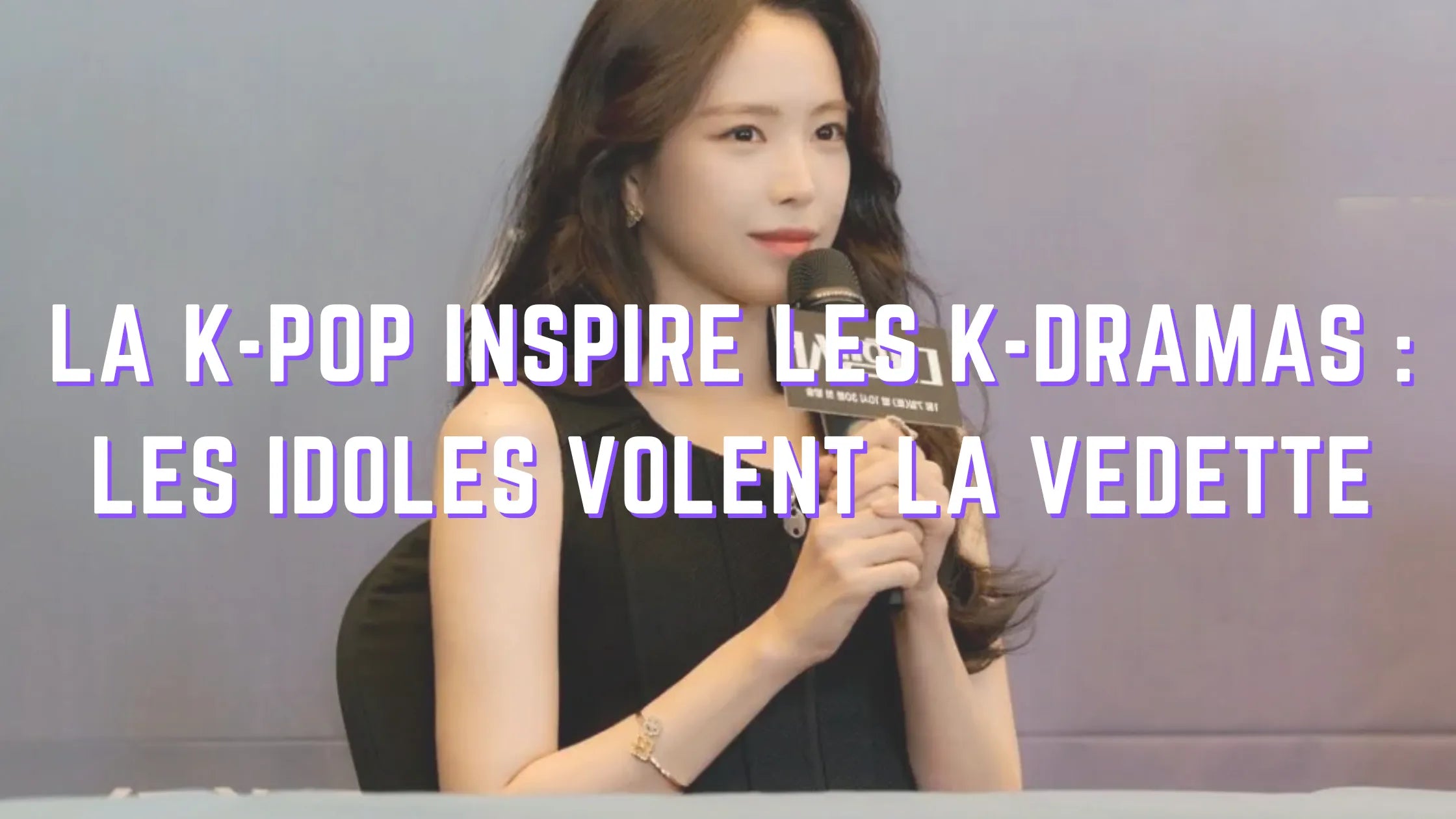 La K-POP Inspire Les K-DRAMAS : les idoles volent la vedette